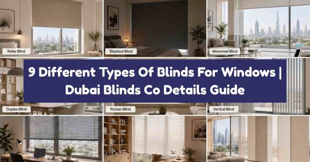 9 Different Types Of Blinds For Windows | Dubai Blinds Co Details Guide
