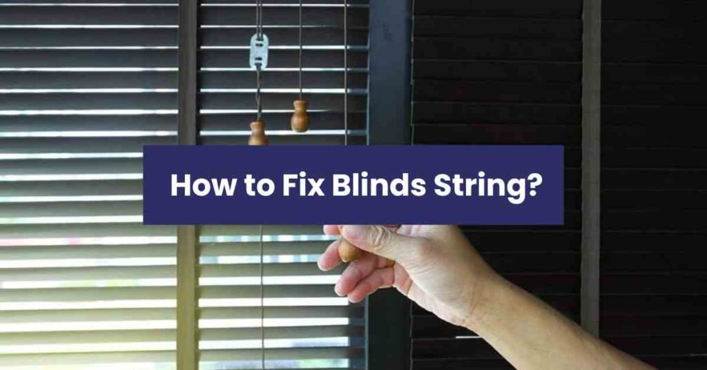 How to Fix Blinds String?